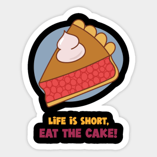 Life Is Short, Eat A Cake! Sticker